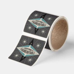 Everything Is Figureoutable Square Sticker