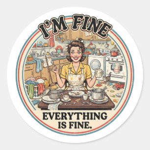 Everything is Fin Funny Retro Houswife Humor Classic Round Sticker