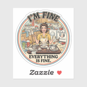 Everything is Fin Funny Retro Houswife Humor Sticker