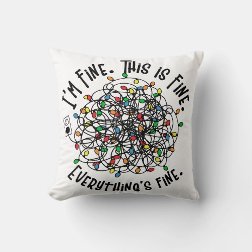 Everything is Fine Christmas Throw Pillow