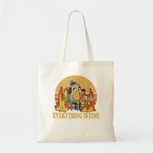 Everything Is Fine Dog Drinking Coffee Burning Mem Tote Bag