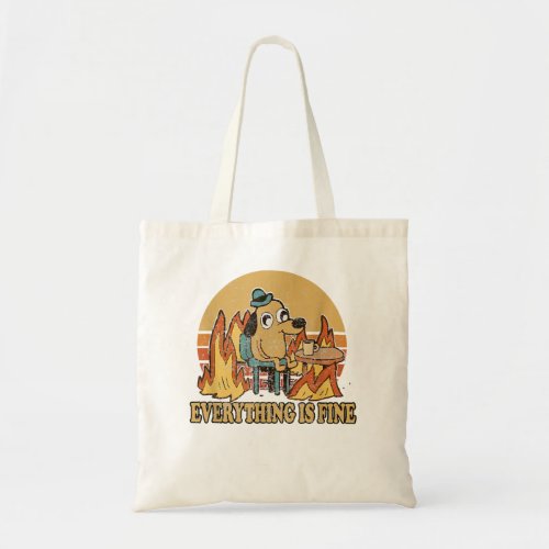 Everything Is Fine Dog Drinking Coffee Burning Mem Tote Bag