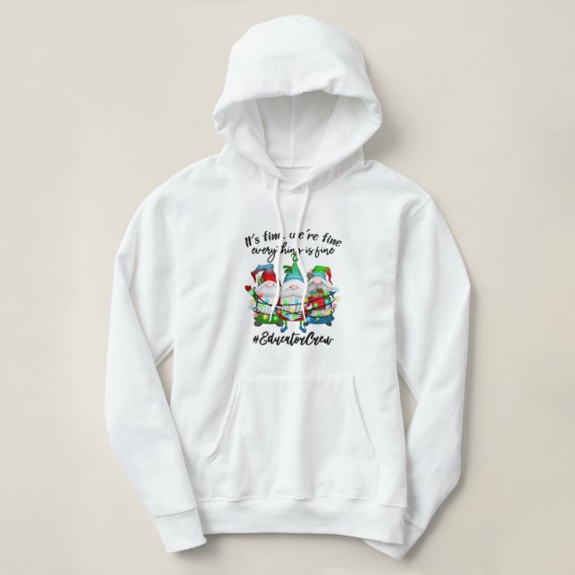 Everything Is Fine Educator Christmas Xmas Gnomies Hoodie (Design Front)