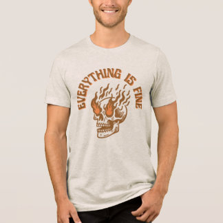 Everything Is Fine Flaming Skull Unisex T-Shirt Tri-Blend Shirt