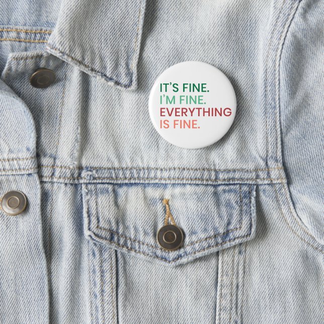 Everything is Fine | Fun Everyday Sarcastic Quote Button (In Situ)