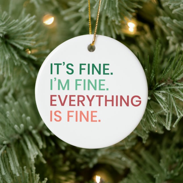 Everything is Fine | Fun Everyday Sarcastic Quote Ceramic Ornament (Tree)