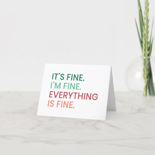 Everything is Fine  Fun Everyday Sarcastic Quote Holiday Card