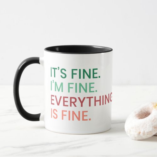 Everything is Fine  Fun Everyday Sarcastic Quote Mug