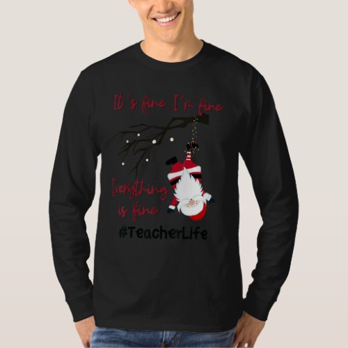 Everything Is Fine Funny Christmas Santa Teacherli T_Shirt