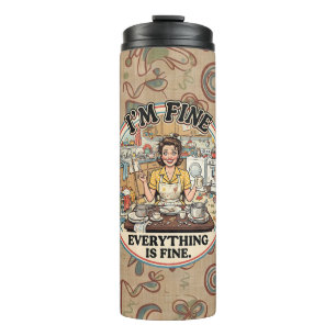 Everything is Fine   Funny Retro Houswife Humor Thermal Tumbler