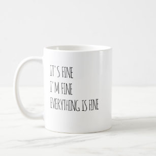 Buy Its Fine Im Fine Everything is Fine Mug Its Fine Coffee Cup Online in  India 