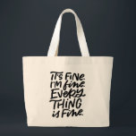 Everything is Fine Hand Lettered Tote<br><div class="desc">Everything’s burning to the ground,  but it’s fine! This hand lettered tote reads “It’s fine. I’m fine. Everything is fine.” Share your feigned optimism with all those around you with this humorous bag.</div>