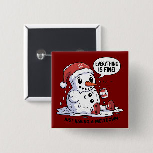 Everything Is Fine Just Having a Meltdown Snowman Button