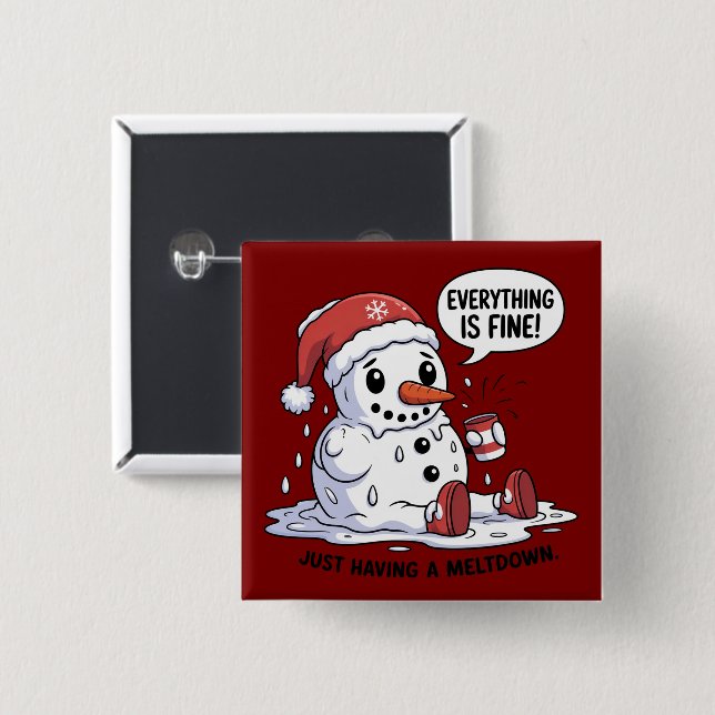 Everything Is Fine Just Having a Meltdown Snowman Button (Front & Back)