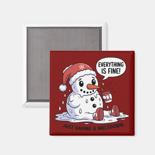 Everything Is Fine Just Having a Meltdown Snowman Magnet (Front/Back)