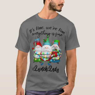 Everything Is Fine Lunch Lady Merry Christmas Xmas T-Shirt