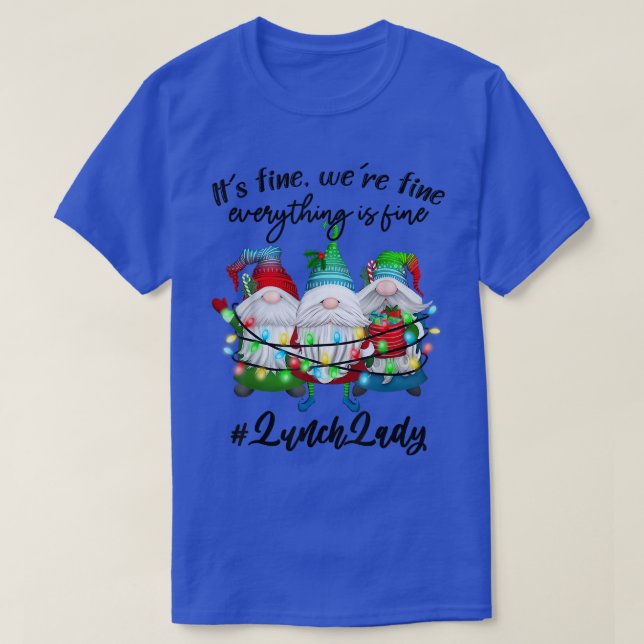 Everything Is Fine Lunch Lady Merry Christmas Xmas T-Shirt (Design Front)