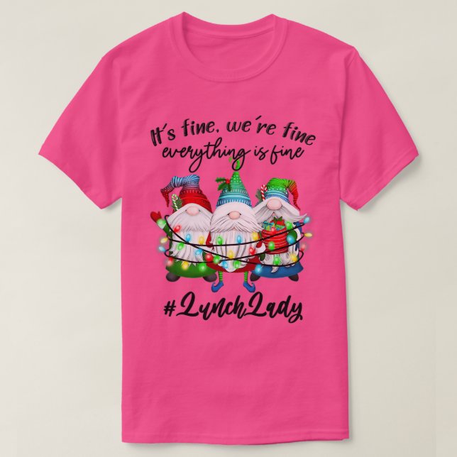 Everything Is Fine Lunch Lady Merry Christmas Xmas T-Shirt (Design Front)
