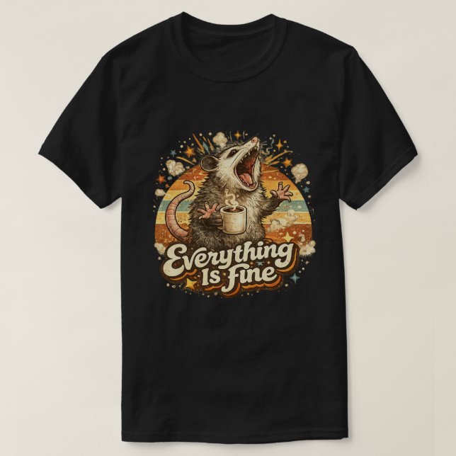 Everything Is Fine Possum T-Shirt Funny Sarcastic (Design Front)