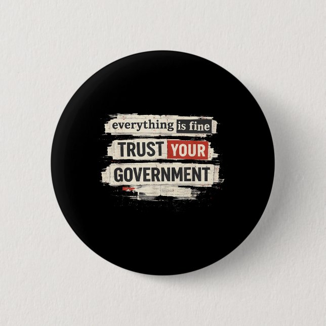 Everything is Fine Trust Your Government Quote Button (Front)