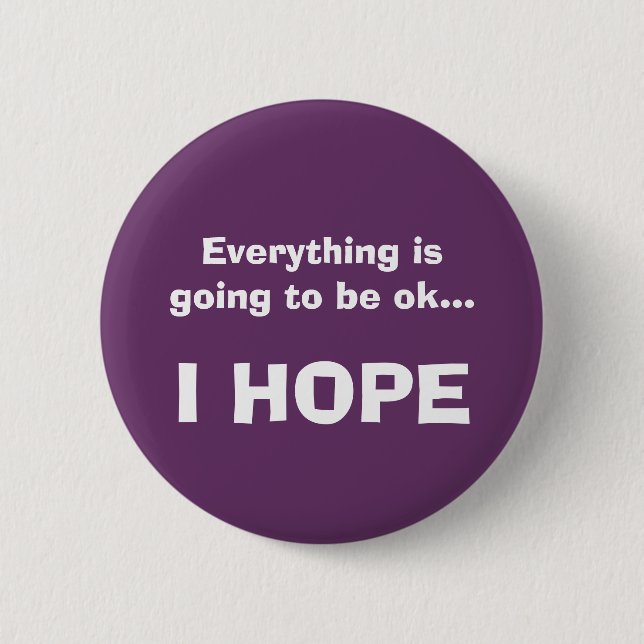 Everything is going to be ok... button (Front)