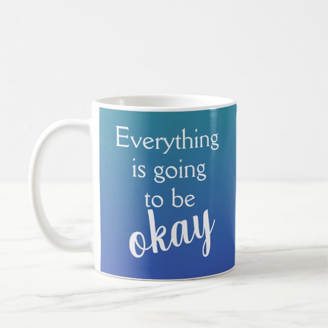 Everything is Going to Be Okay Coffee Mug (Left)