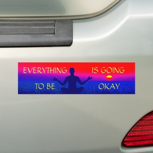 Everything Is Going To Be Okay Meditation Yoga Zen Bumper Sticker
