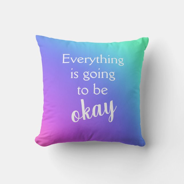 Everything is Going to Be Okay Throw Pillow (Front)