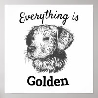 "everything is golden" golden retriever dog
