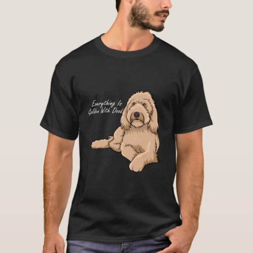 Everything Is Golden With My Goldendoodle T_Shirt