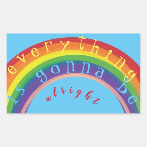 Everything is gonna be alright Rainbow Blue Rectangular Sticker