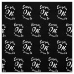 Everything is gonna be ok fabric