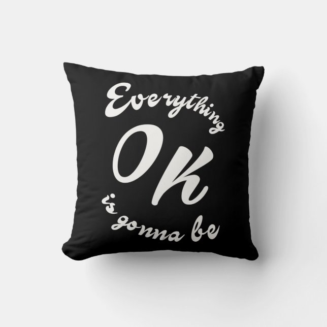 Everything is gonna be ok throw pillow (Front)