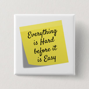 Everything is hard, inspirational quote button
