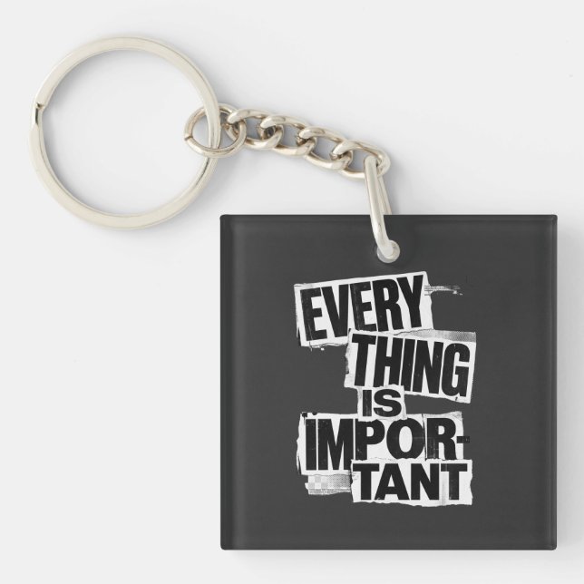 EVERYTHING IS IMPORTANT | Anti Design Typography A Keychain (Front)