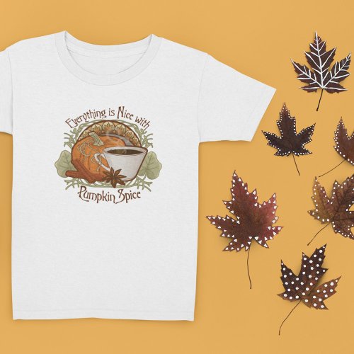 Everything is Nice with Pumpkin Spice T_Shir T_Shirt