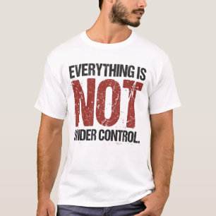 Everything Is Not Under Control Sarcastic Quote T-Shirt