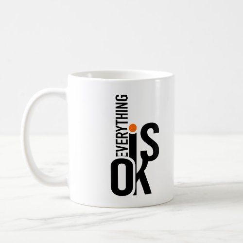 Everything is ok Typography  Coffee Mug