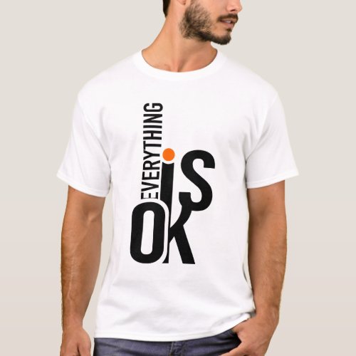 Everything is ok Typography  T_Shirt