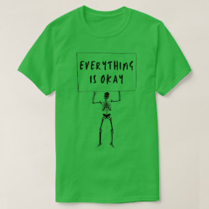 Everything Is Okay Skeleton T-Shirt