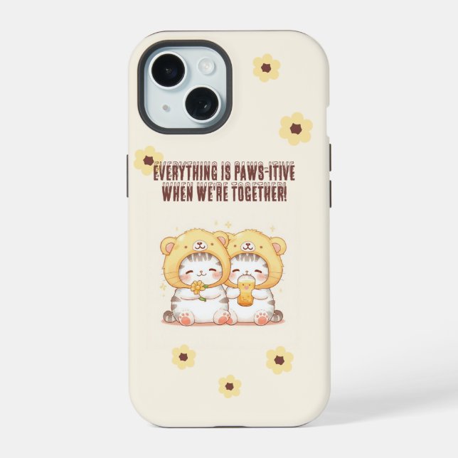 Everything is paws-itive when we're together! iphone case (Back)