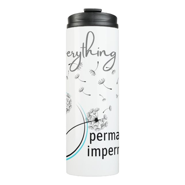 Everything Is Permanently Impermanent Thermal Tumbler (Front)