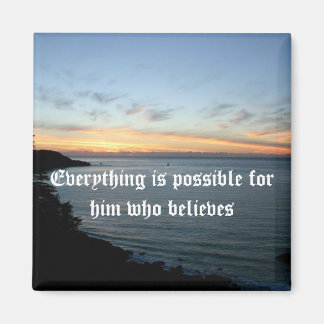 Everything is possible for him who believes magnet