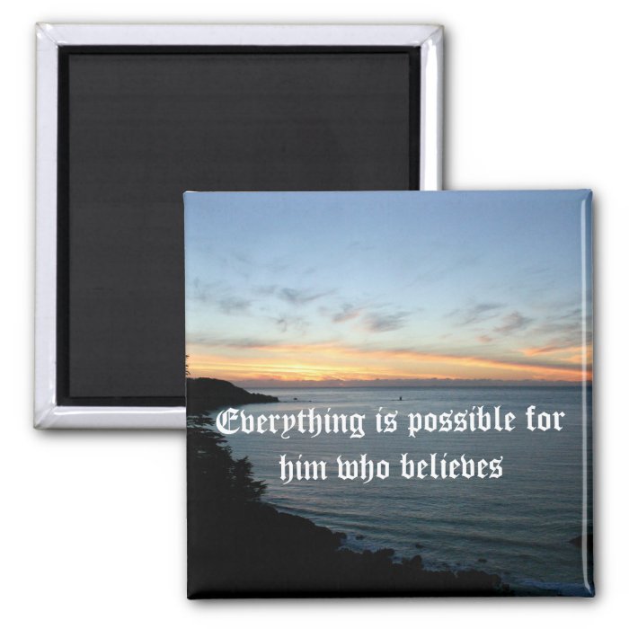 Everything is possible for him who believes refrigerator magnets