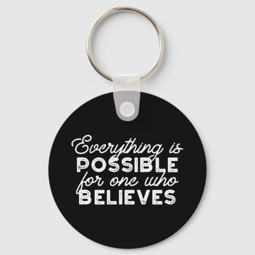 Everything is possible for one who believes II Keychain