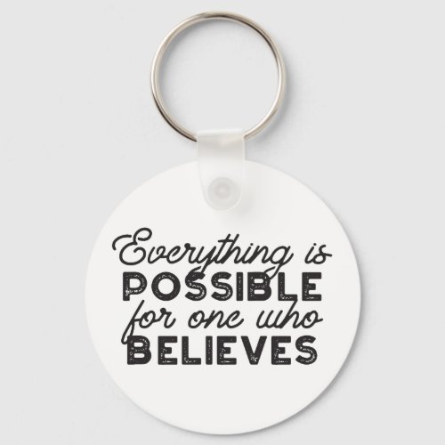 Everything is possible for one who believes keychain