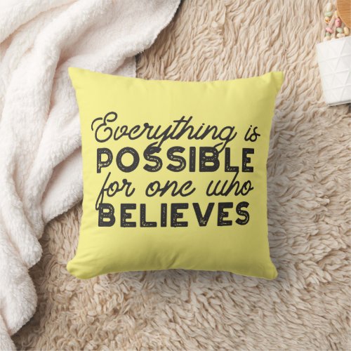 Everything is possible for one who believes throw pillow