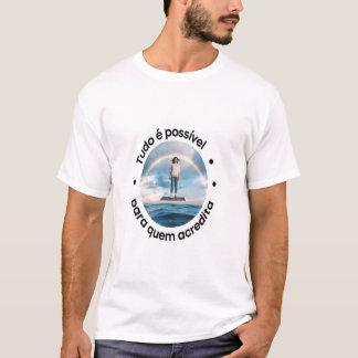 Everything is possible for those who believe T-Shirt