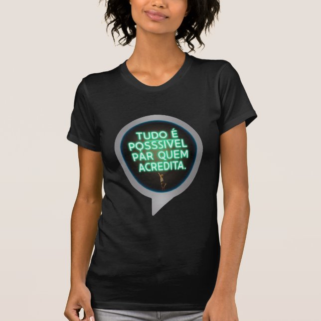 Everything is possible for those who believe T-Shirt (Front)
