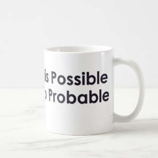 Everything is possible just not too probable coffee mug